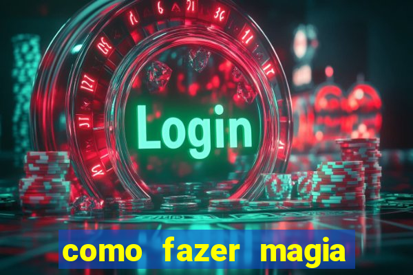 como fazer magia de fogo na vida real